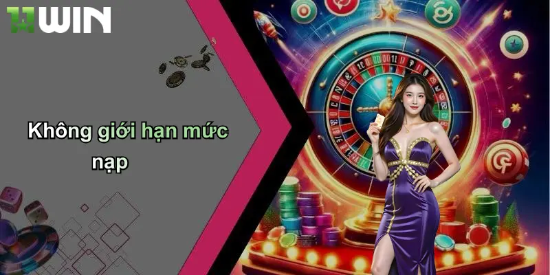 Không giới hạn mức nạp