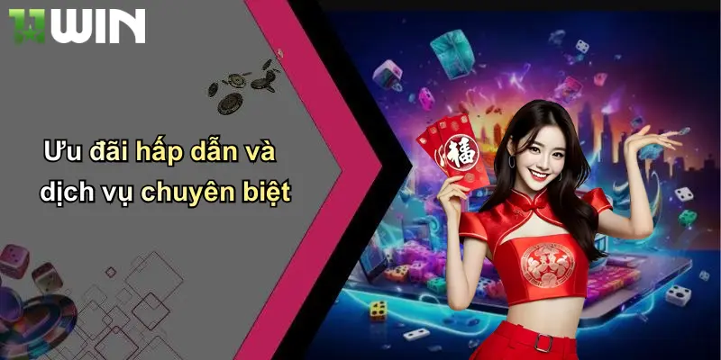 Ưu đãi hấp dẫn và dịch vụ chuyên biệt